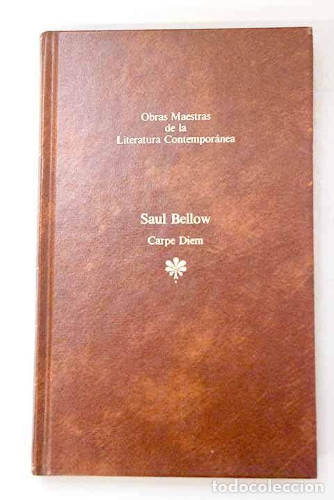 Libros: Carpe diem: (coge la flor del d&iacute;a).- Bellow, Saul