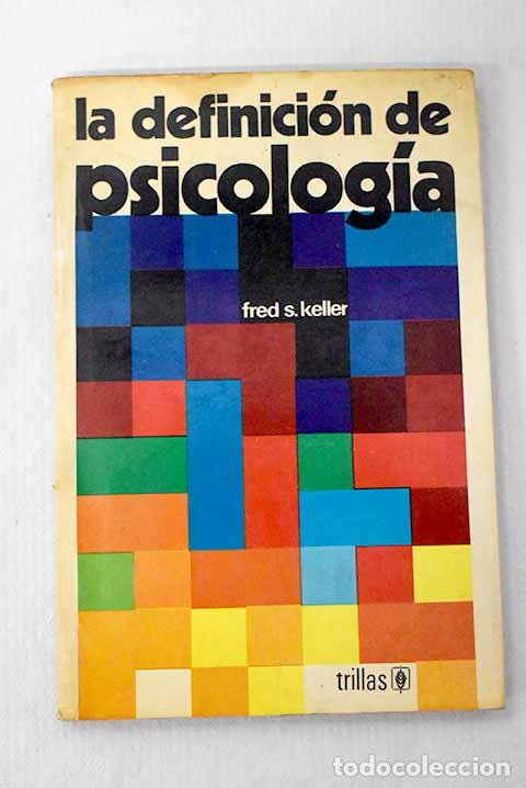 Libros: La definici&oacute;n de psicolog&iacute;a.- Keller, Fred Simmons