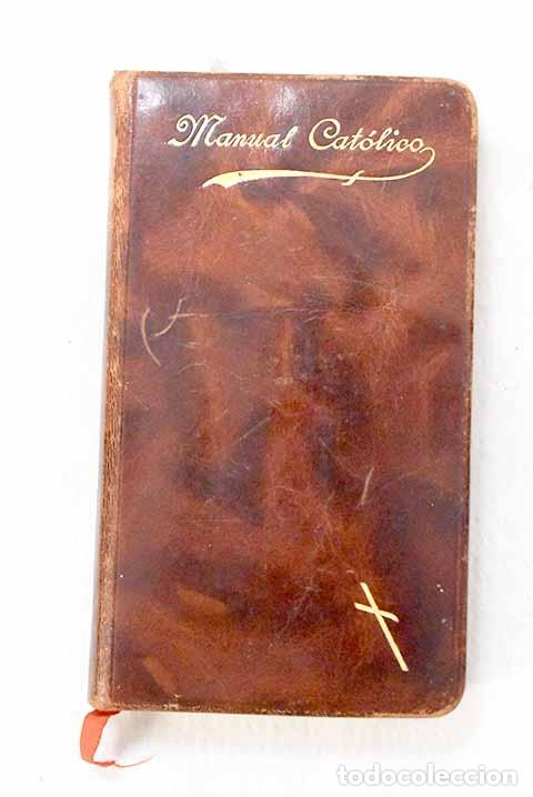 B&uuml;cher: Manual Cat&oacute;lico: devocionario ordenado por el P. Elias Reyero, S.J.- Reyero, Elias