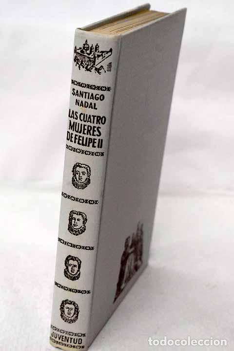 B&uuml;cher: Las cuatro mujeres de Felipe II.- Nadal, Santiago