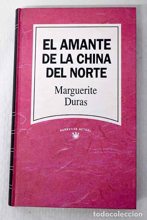 B&uuml;cher: El amante de la China del Norte.- Duras, Marguerite