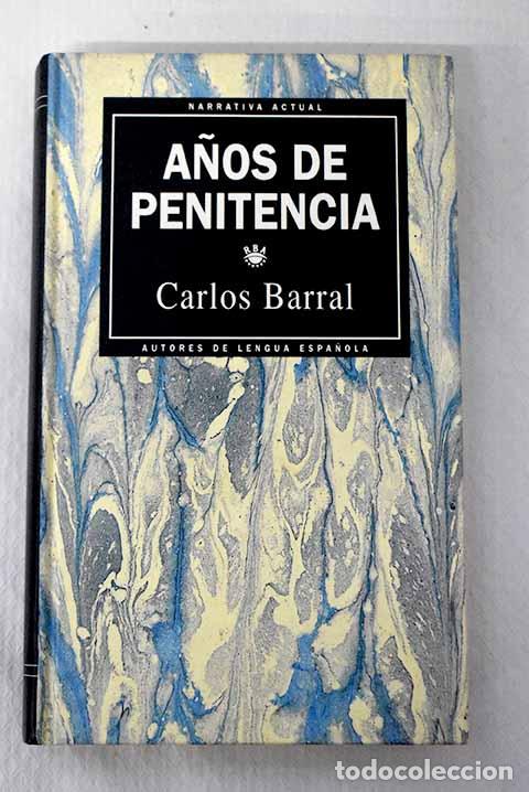 Libros: A&ntilde;os de penitencia: Barral, Carlos.- Barral, Carlos