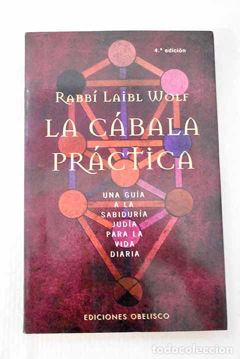 B&uuml;cher: La c&aacute;bala pr&aacute;ctica: una gu&iacute;a a la sabidur&iacute;a jud&iacute;a para la vida diaria.- Wolf, Laibl