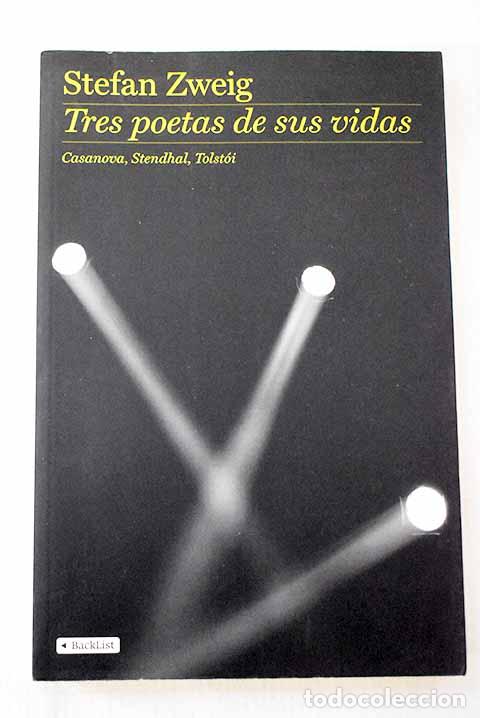 Libri di seconda mano: Tres poetas de sus vidas: Casanova, Stendhal, Tolst&oacute;i.- Zweig, Stefan