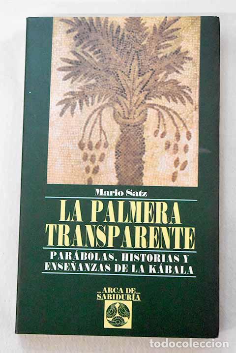 B&uuml;cher: La palmera transparente: par&aacute;bolas, historias y ense&ntilde;anzas de la K&aacute;bala.- Satz, Mario