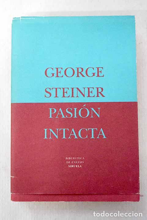 Libros: Pasi&oacute;n intacta: ensayos 1978-1995.- Steiner, George