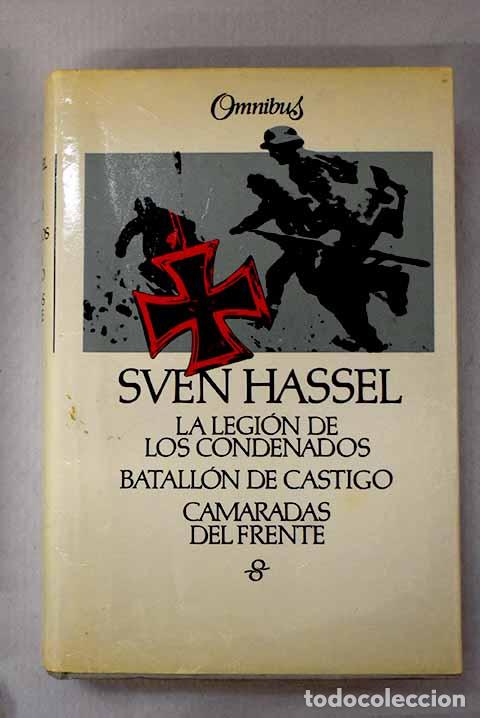 B&uuml;cher: La legi&oacute;n de los condenados ; Batall&oacute;n de castigo ; Camaradas del frente.- Hassel, Sven