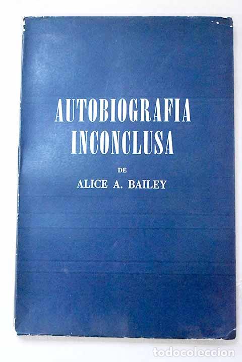 Livres: Autobiograf&iacute;a inconclusa.- Bailey, Alice