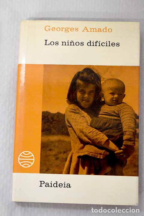 Libri di seconda mano: Los ni&ntilde;os dif&iacute;ciles: su observaci&oacute;n y readaptaci&oacute;n.- Amado, Georges