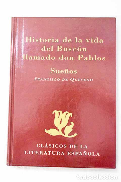 Livres: Historia de la vida del Busc&oacute;n llamado don Pablos ; Sue&ntilde;os.- Quevedo y Villegas, Francisco de