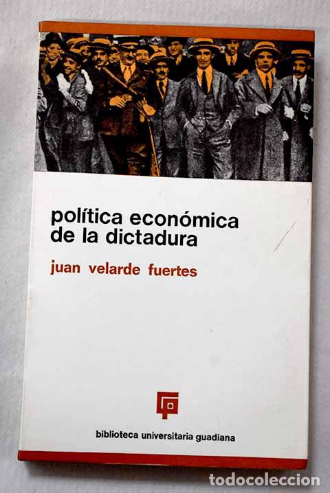 Libros: Pol&iacute;tica econ&oacute;mica de la dictadura.- Velarde Fuertes, Juan