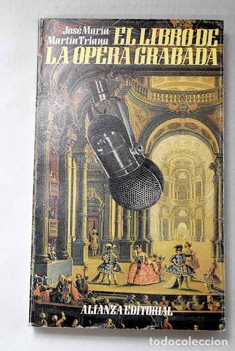 books: El libro de la &oacute;pera grabada.- Mart&iacute;n Triana, Jos&eacute; Mar&iacute;a