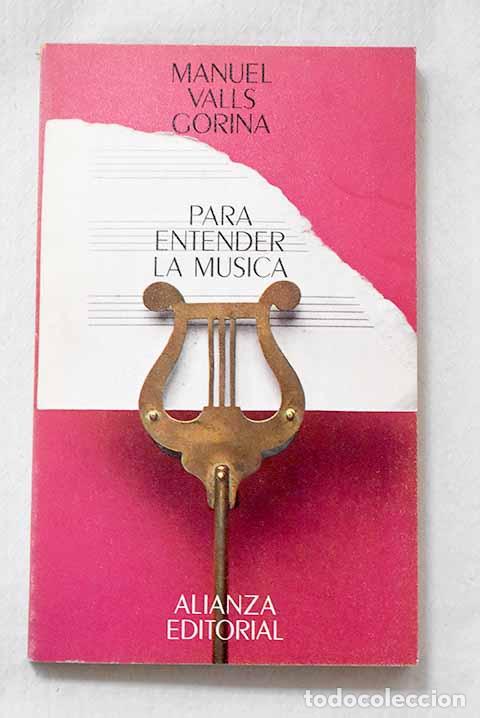 Libros: Para entender la m&uacute;sica.- Valls Gorina, Manuel