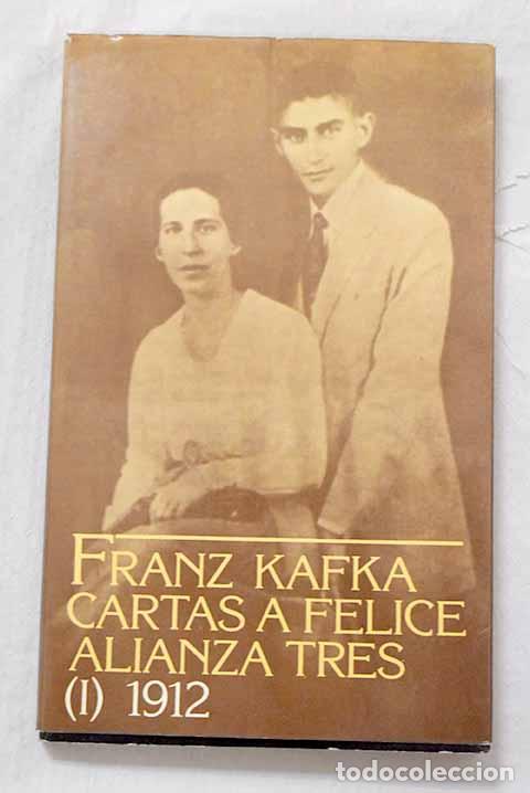 Libros: Cartas a Felice y otra correspondencia de la &eacute;poca del noviazgo, Tomo I.- Kafka, Franz