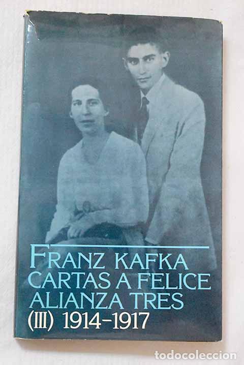 Libros: Cartas a Felice y otra correspondencia de la &eacute;poca del noviazgo, Tomo III.- Kafka, Franz