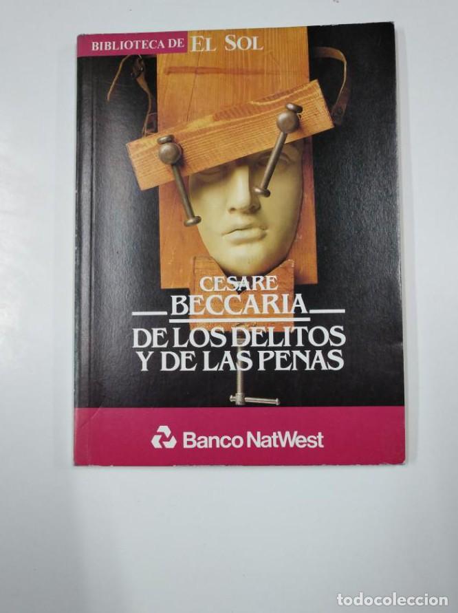 Libros: DE LOS DELITOS Y DE LAS PENAS. COLECCION BIBLIOTECA DE EL SOL N&ordm; 16 - CESARE BECCARIA TDK309