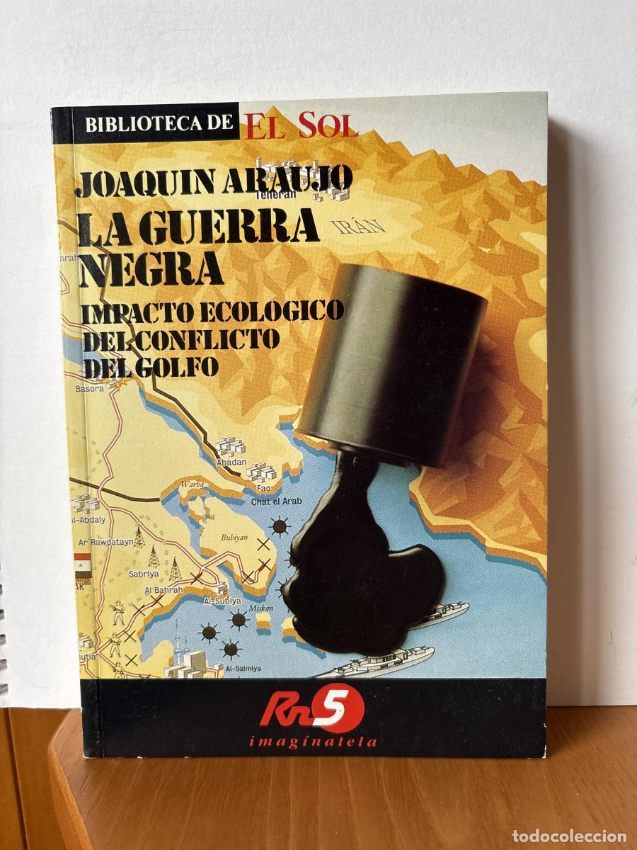 B&uuml;cher: LA GUERRA NEGRA. IMPACTO ECOLOGICO DEL CONFLICTO DEL GOLFO. COLECCION BIBLIOTECA DE EL SOL N&ordm;10 - J