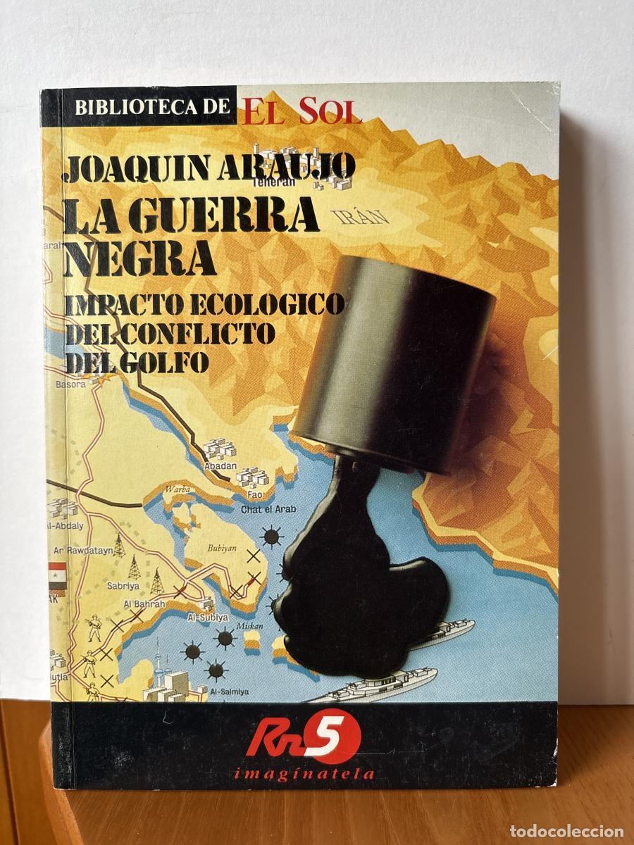 B&uuml;cher: LA GUERRA NEGRA. IMPACTO ECOL&Oacute;GICO DEL CONFLICTO DEL GOLFO. COLECCION BIBLIOTECA DE EL SOL N&ordm;10 - JO