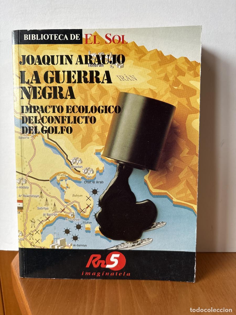 B&uuml;cher: LA GUERRA NEGRA. IMPACTO ECOL&Oacute;GICO DEL CONFLICTO DEL GOLFO. COLECCION BIBLIOTECA DE EL SOL N&ordm;10 - JO