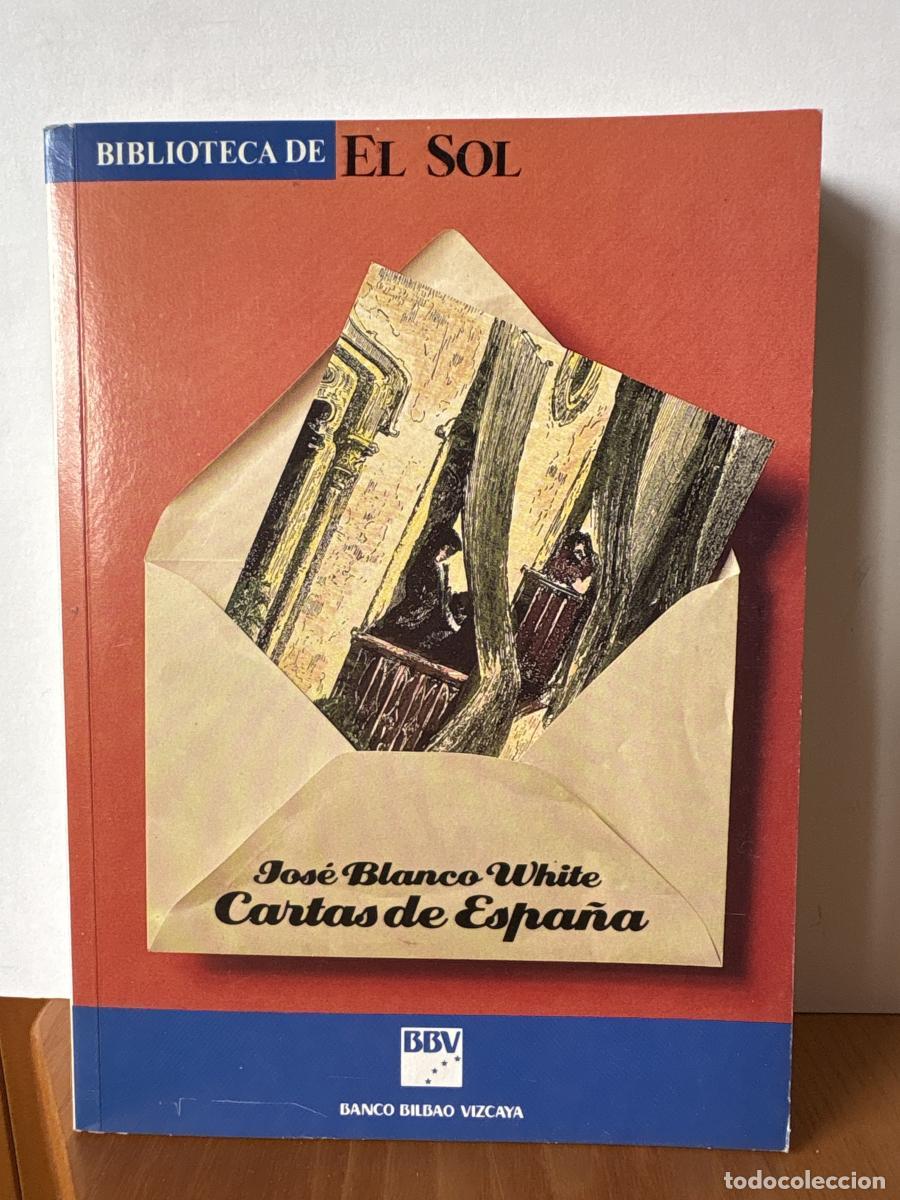 B&uuml;cher: Cartas de Espa&ntilde;a. COLECCION BIBLIOTECA DE EL SOL N&ordm;5 - Jos&eacute; Mar&iacute;a Blanco White TDK309