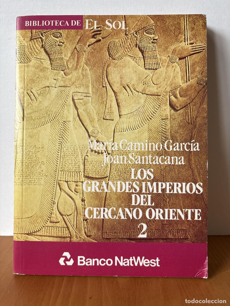 Livres: Los grandes imperios del cercano oriente 2. COLECCION BIBLIOTECA DE EL SOL N&ordm;14 - MAR&Iacute;A CAMINO GARC&Iacute;