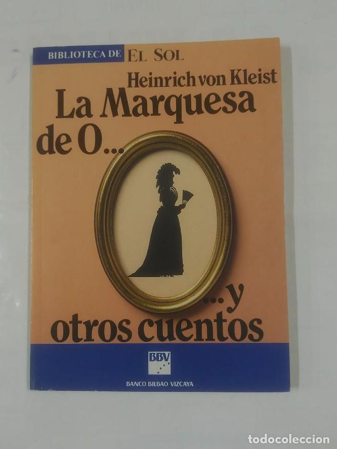 Livres: LA MARQUESA DE 0 Y OTROS CUENTOS. COLECCION BIBLIOTECA DE EL SOL N&ordm;19 - HEINRICH VON KLEIST. TDK309