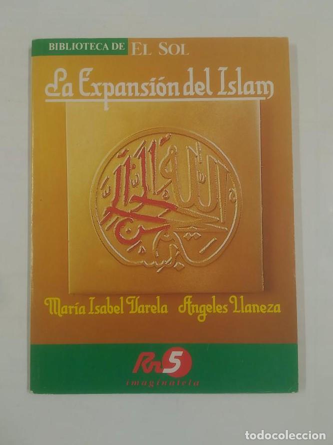 Libros: LA EXPANSION DEL ISLAM. COLECCION BIBLIOTECA EL SOL N&ordm; 7 - MARIA ISABEL VARELA Y ANGELES LLANEZA TD
