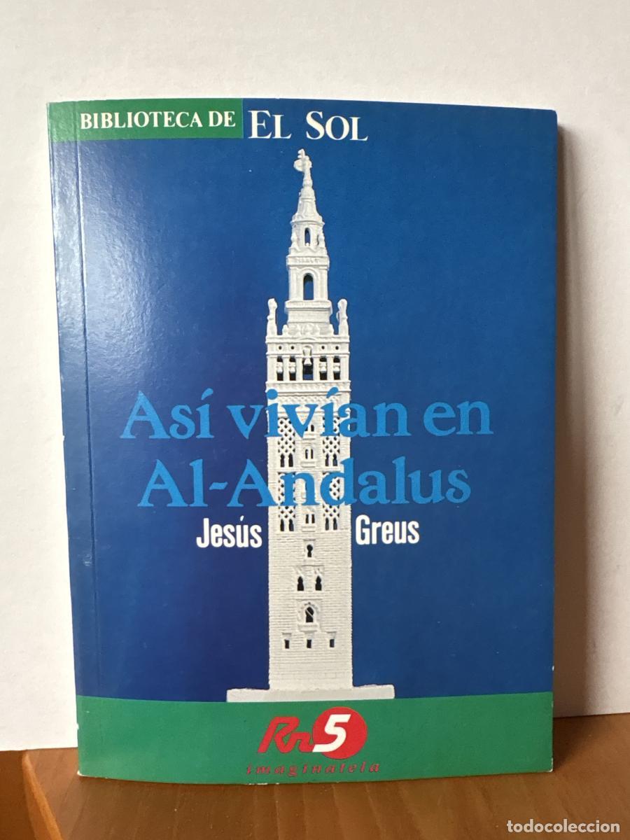 Libros: As&iacute; viv&iacute;an en Al-Andalus. COLECCION BIBLIOTECA DE EL SOL N&ordm;29 - Jes&uacute;s Greus TDK309