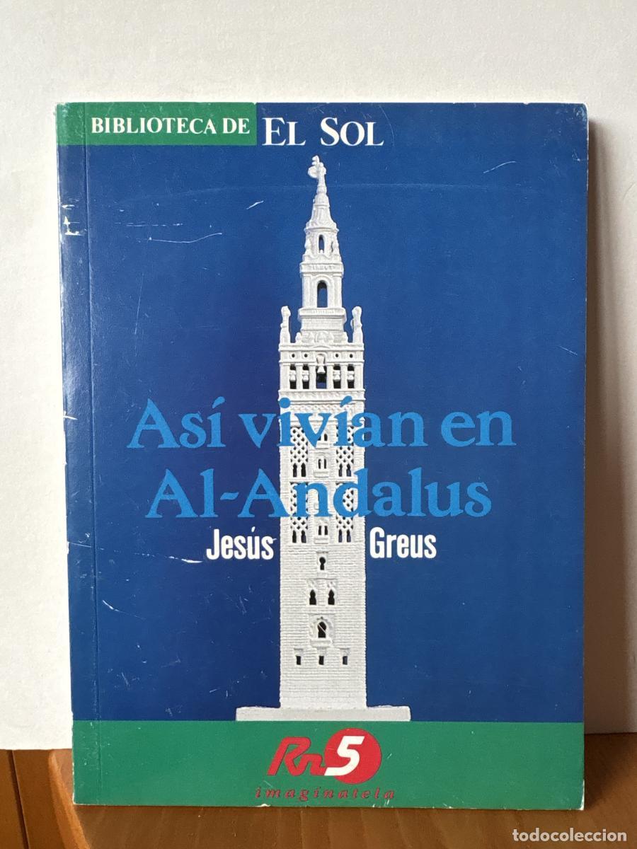 Libros: As&iacute; viv&iacute;an en Al-Andalus. COLECCION BIBLIOTECA DE EL SOL N&ordm;29 - Jes&uacute;s Greus TDK309