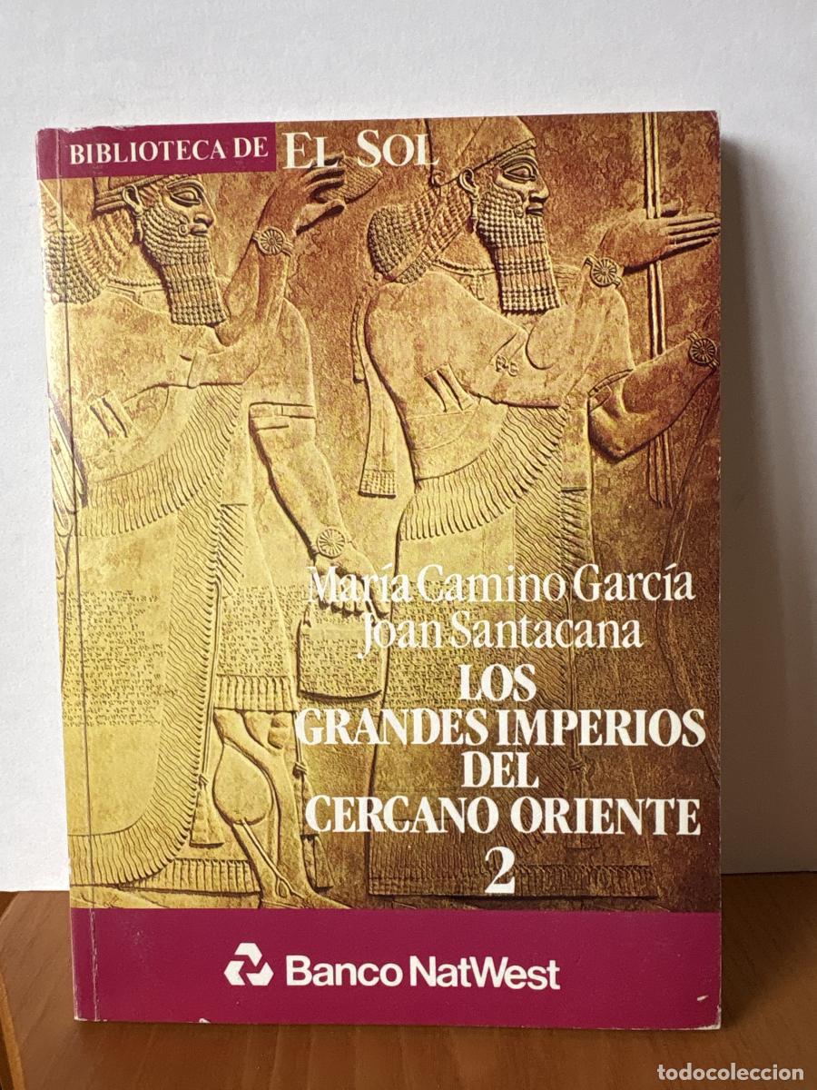 Libros: Los grandes imperios del cercano oriente 2. COLECCION BIBLIOTECA DE EL SOL N&ordm;14 - MAR&Iacute;A CAMINO GARC&Iacute;