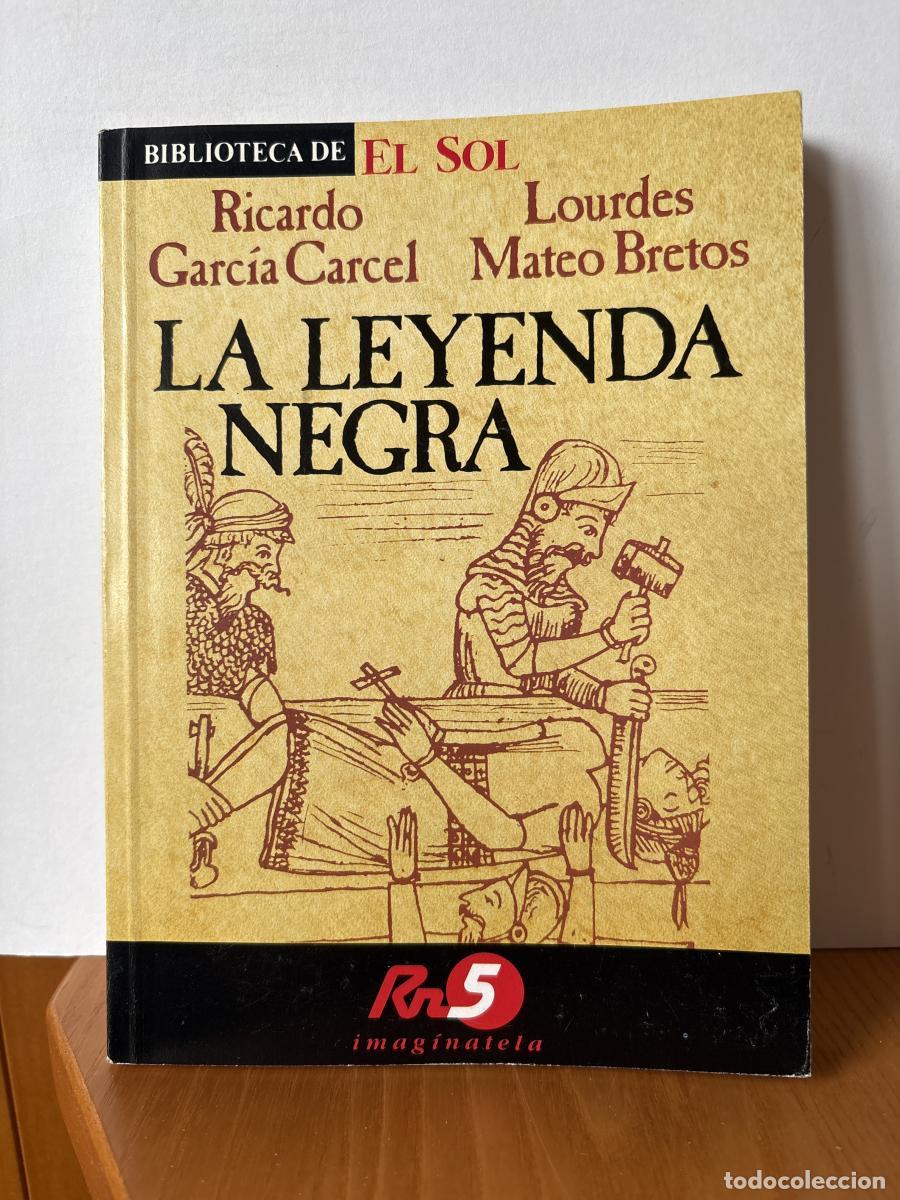 Libros: LA LEYENDA NEGRA. BIBLIOTECA DE EL SOL N&ordm;9 - Lourdes Mateo Bretos Y Ricard Garc&iacute;a C&aacute;rcel TDK309