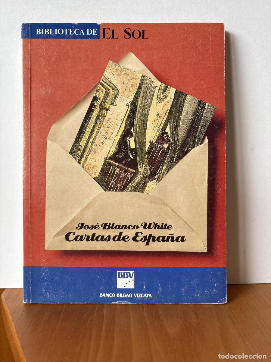 Libros: Cartas de Espa&ntilde;a. COLECCION BIBLIOTECA DE EL SOL N&ordm;5 - Jos&eacute; Mar&iacute;a Blanco White TDK309