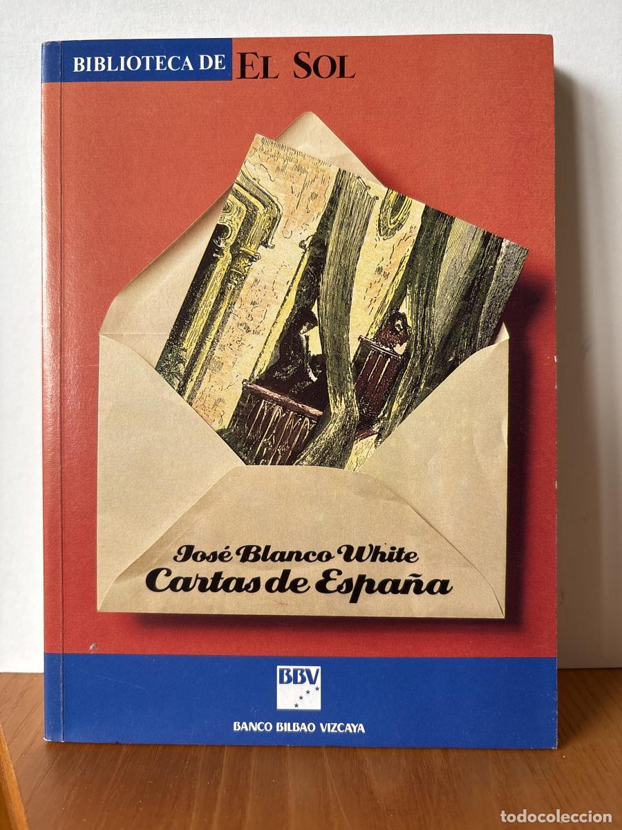 Libros: Cartas de Espa&ntilde;a. COLECCION BIBLIOTECA DE EL SOL N&ordm;5 - Jos&eacute; Mar&iacute;a Blanco White TDK309