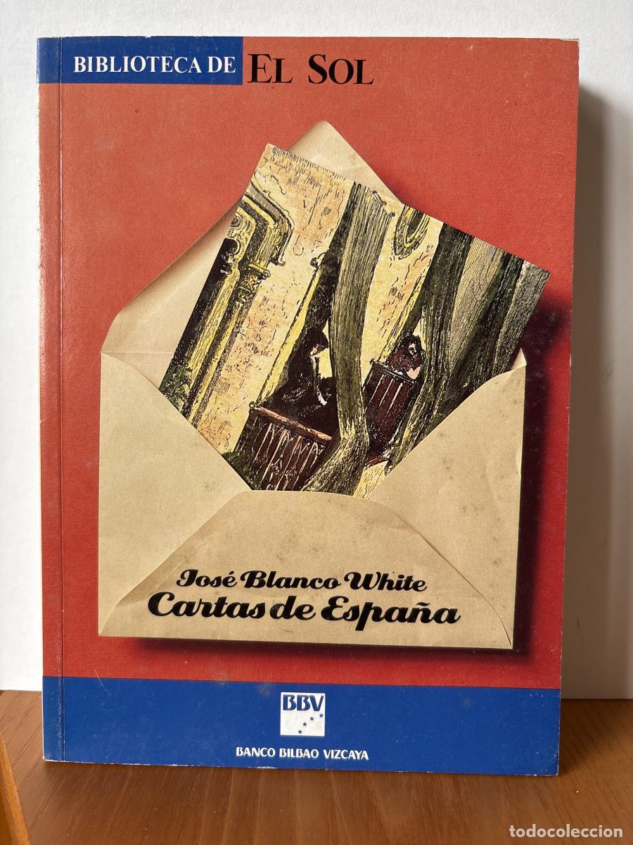 Libros: Cartas de Espa&ntilde;a. COLECCION BIBLIOTECA DE EL SOL N&ordm;5 - Jos&eacute; Mar&iacute;a Blanco White TDK309