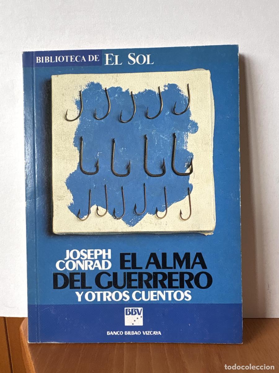 Libros: EL ALMA DEL GUERRERO Y OTROS CUENTOS. COLECCION BIBLIOTECA DE EL SOL N&ordm;3 - JOSEPH CONRAD TDK309