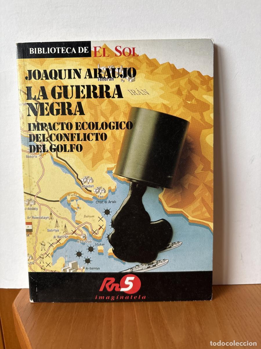 Libros: LA GUERRA NEGRA. IMPACTO ECOLOGICO DEL CONFLICTO DEL GOLFO. COLECCION BIBLIOTECA DE EL SOL N&ordm;10 - JO