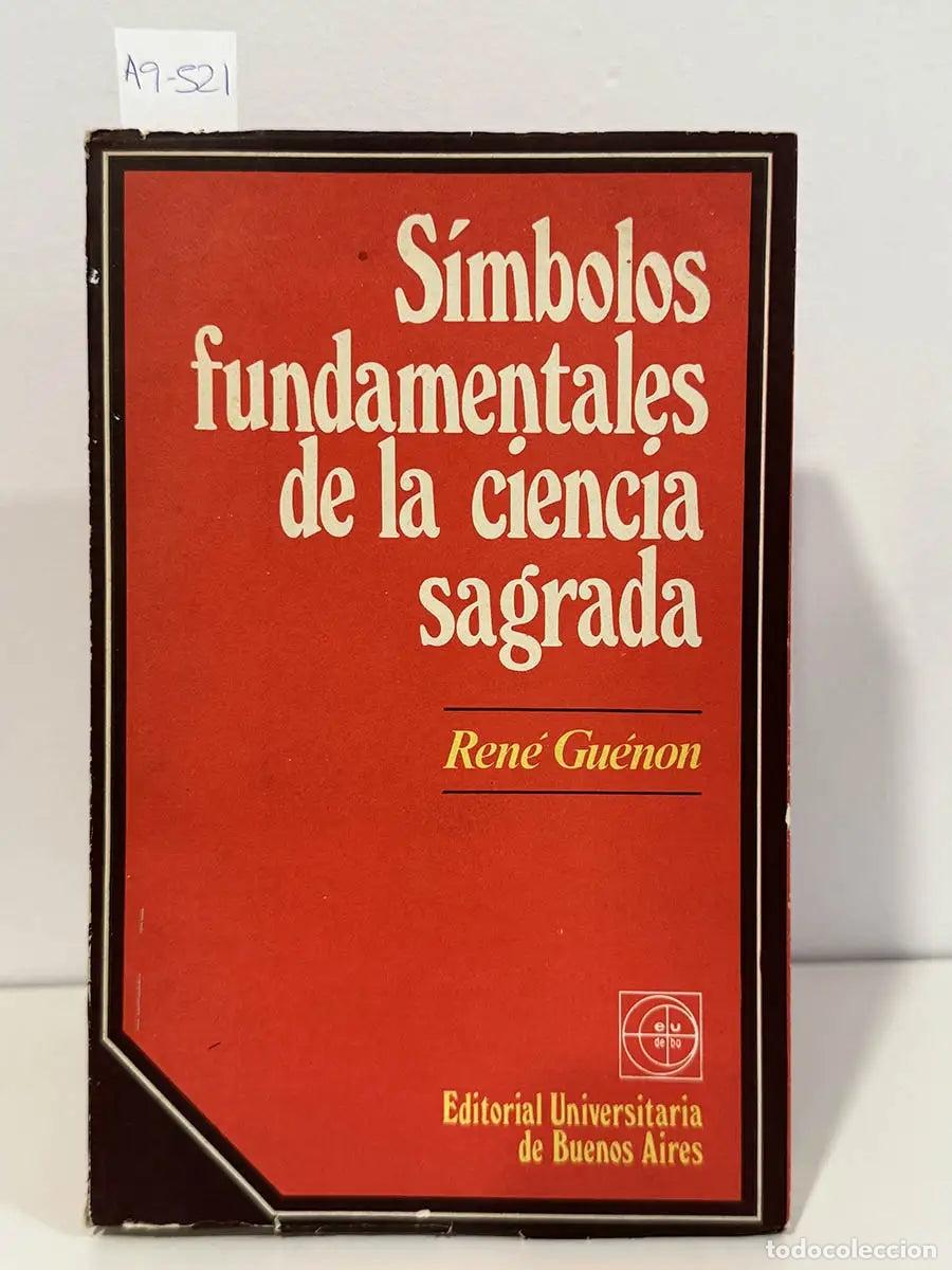 Libros: GU&Eacute;NON, Ren&eacute;. - S&iacute;mbolos fundamentales de la ciencia sagrada.