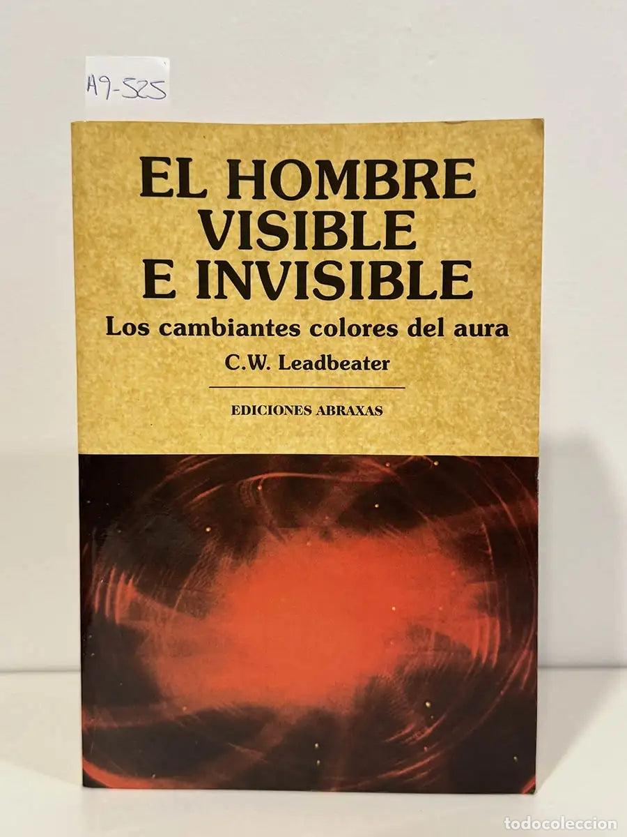 Libros: LEADBEATER, C. W. - El hombre visible e invisible. Los cambiantes colores del aura. Ejemplos de dife