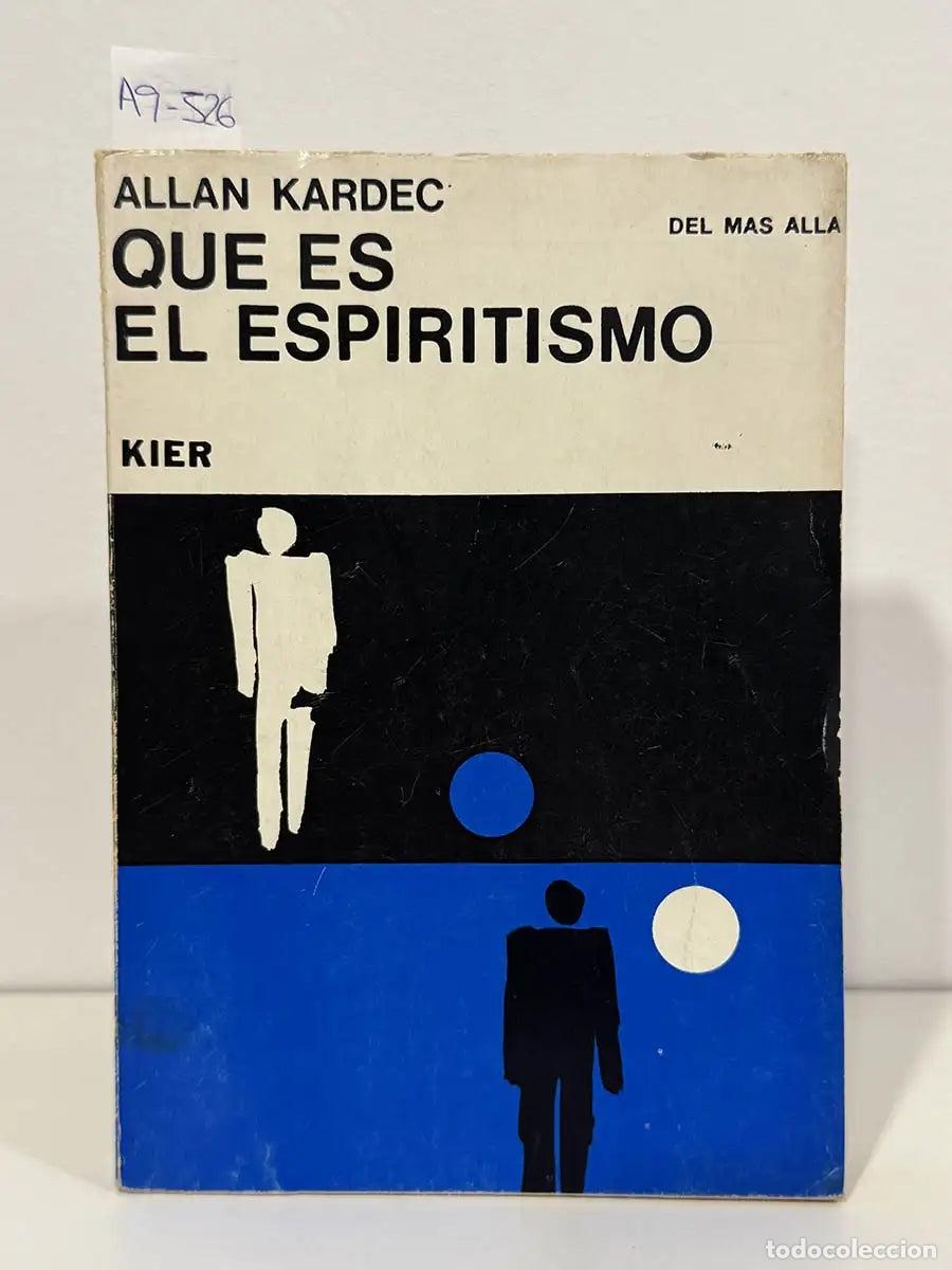 Libros: KARDEC, Allan [RIVAIL, Hippolyte L&eacute;on Denizard]. - &iquest;Qu&eacute; es el espiritismo?. Introducci&oacute;n al conocimi