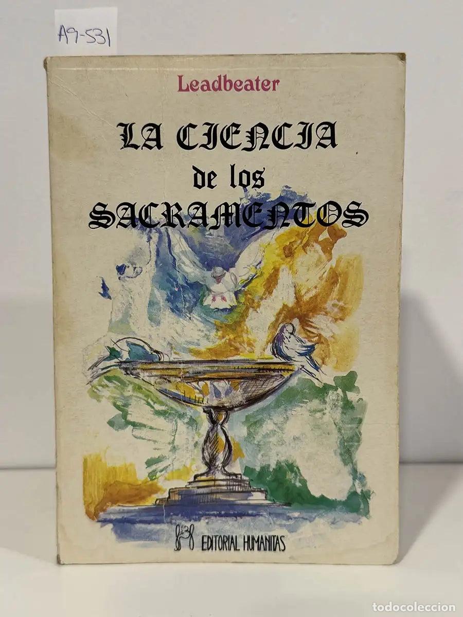 Libros: LEADBEATER, C. W. - La ciencia de los sacramentos.