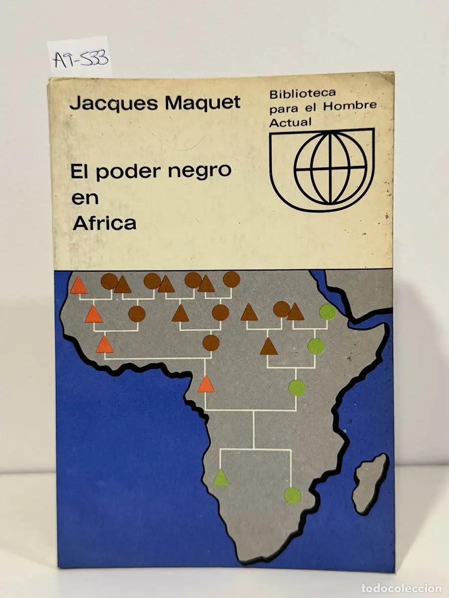 Libros: MAQUET, Jacques. - El poder negro en &Aacute;frica.