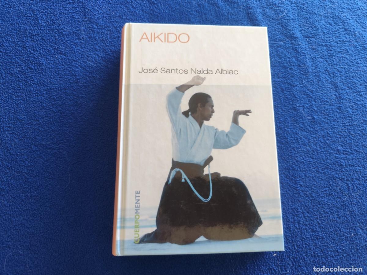 Libros: AIKIDO J. Santos Nalda Albiac Ed. RBA 2007 Colecci&oacute;n CuerpoMente