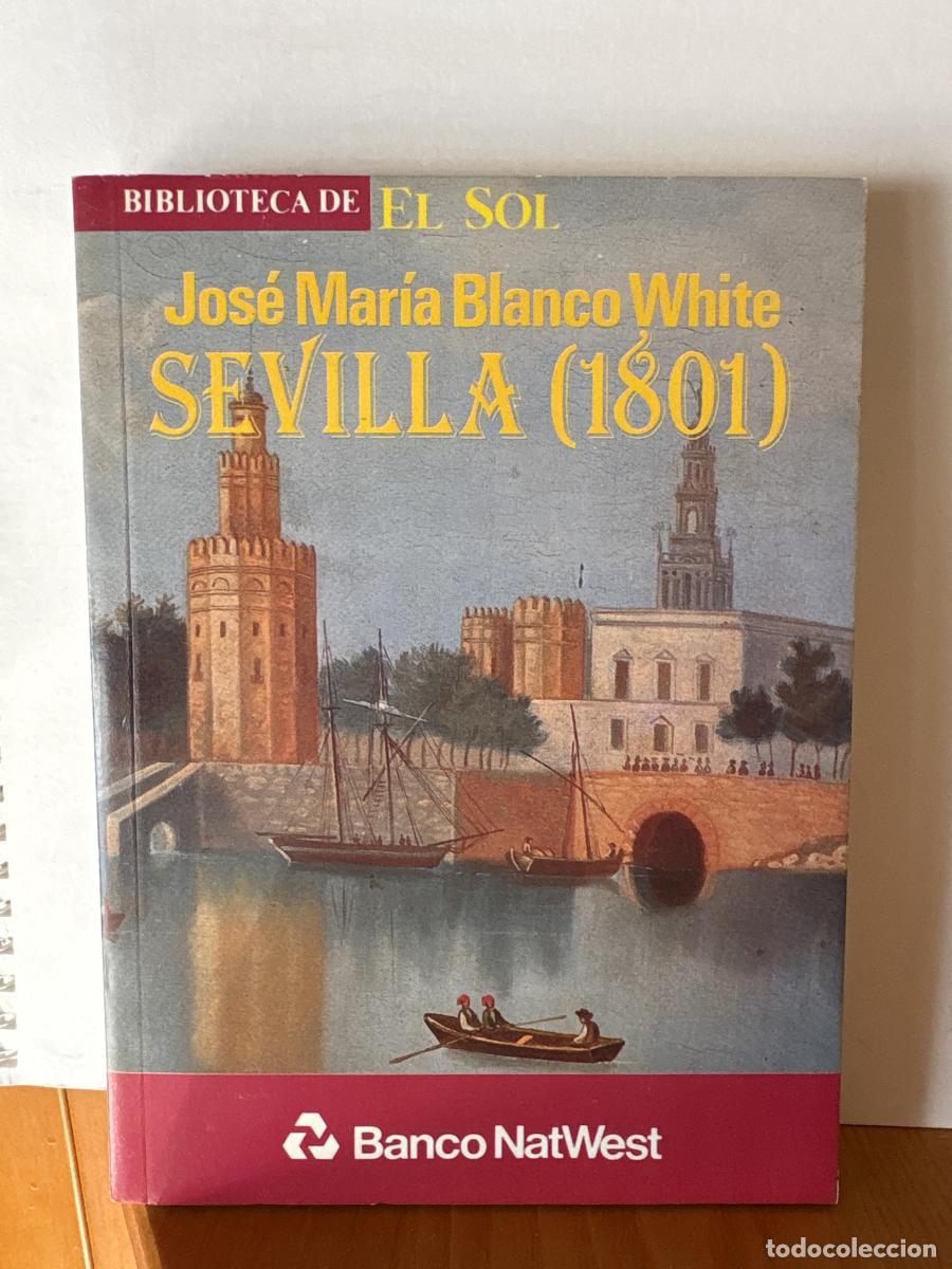 Libros: Sevilla, 1801. COLECCION BIBLIOTECA DE EL SOL N&ordm;34 - Jos&eacute; Mar&iacute;a Blanco White TDK309