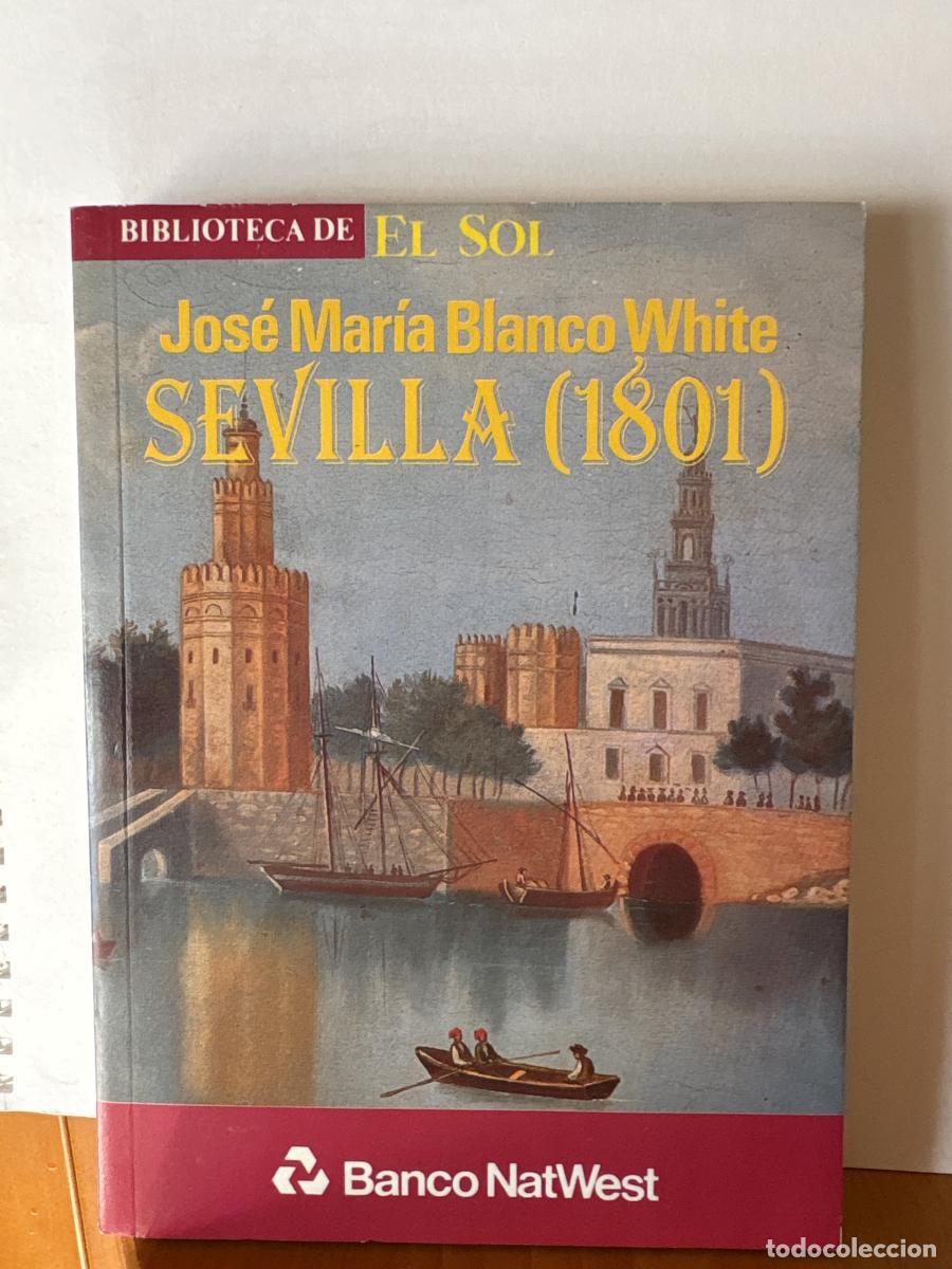 Libros: Sevilla, 1801. COLECCION BIBLIOTECA DE EL SOL N&ordm;34 - Jos&eacute; Mar&iacute;a Blanco White TDK309