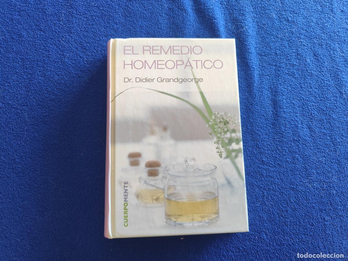 Libros: El Remedio Homeop&aacute;tico Dr. Didier Grandgeorge Ed. RBA 2007 Colecci&oacute;n CuerpoMente.