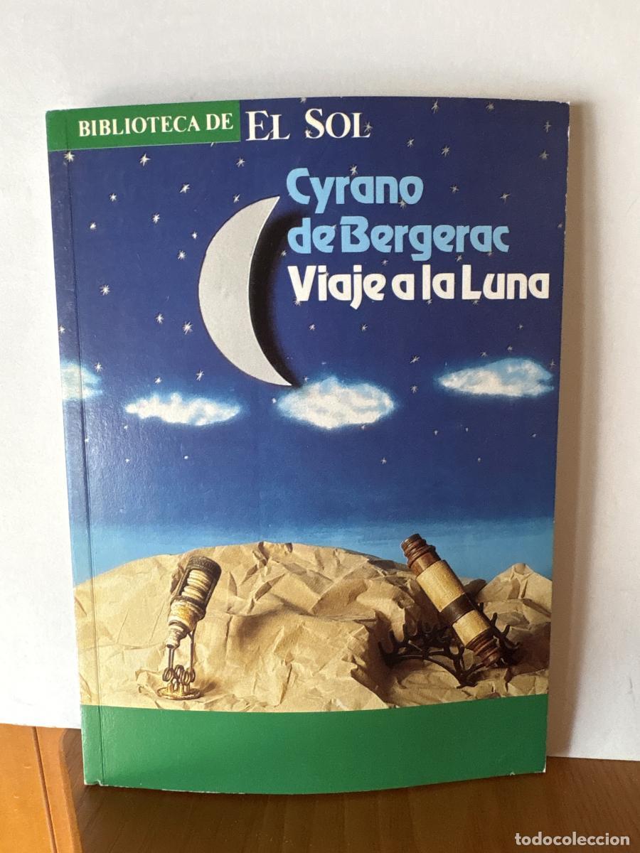 Libros: Viaje a la luna COLECCION BIBLIOTECA DE EL SOL N&ordm;42 - Savinien de Cyrano de Bergerac TDK309