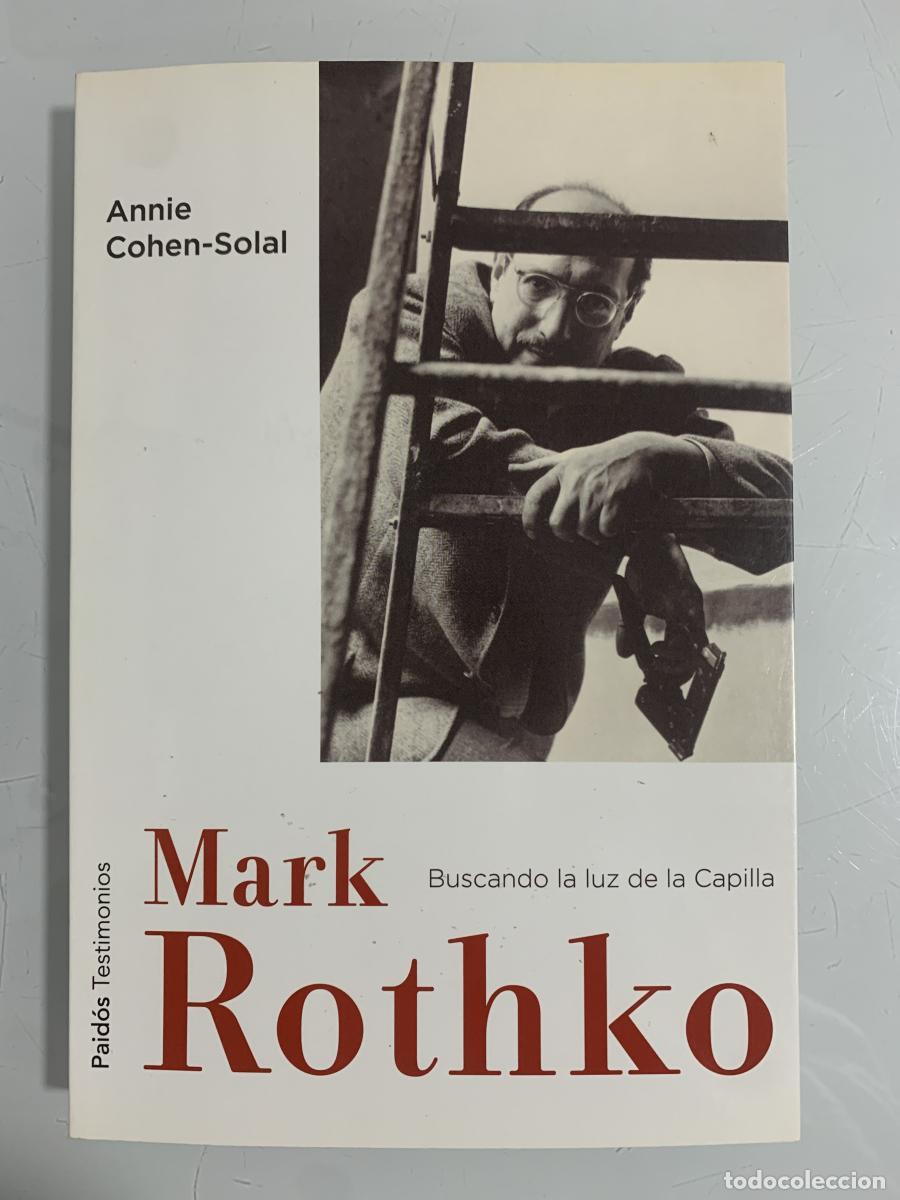 Libros: MARK ROTHKO. Buscando la luz de la Capilla - Annie Cohen-Solal - Foto 1