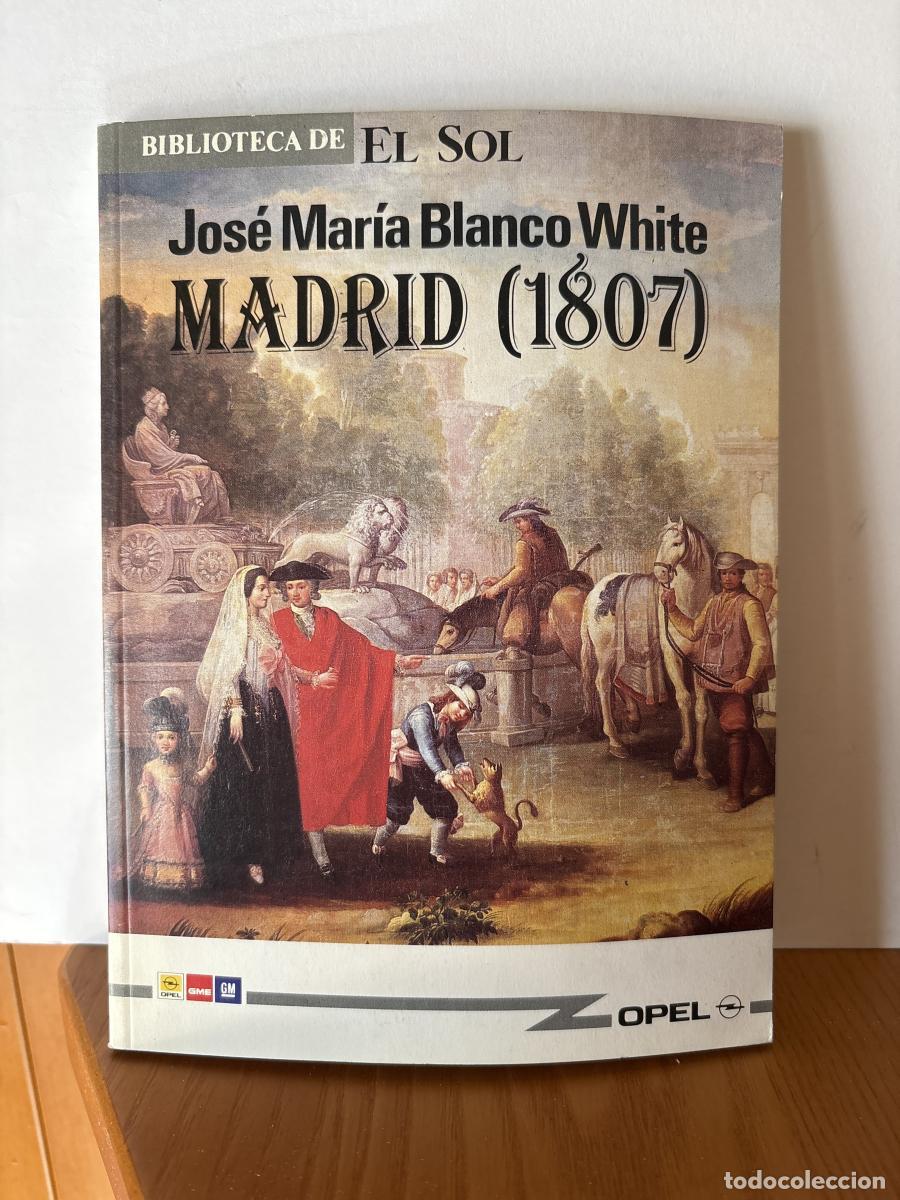 Libri di seconda mano: MADRID 1807. COLECCION BIBLIOTECA DE EL SOL N&ordm;48. - JOSE MARIA BLANCO WHITE TDK309