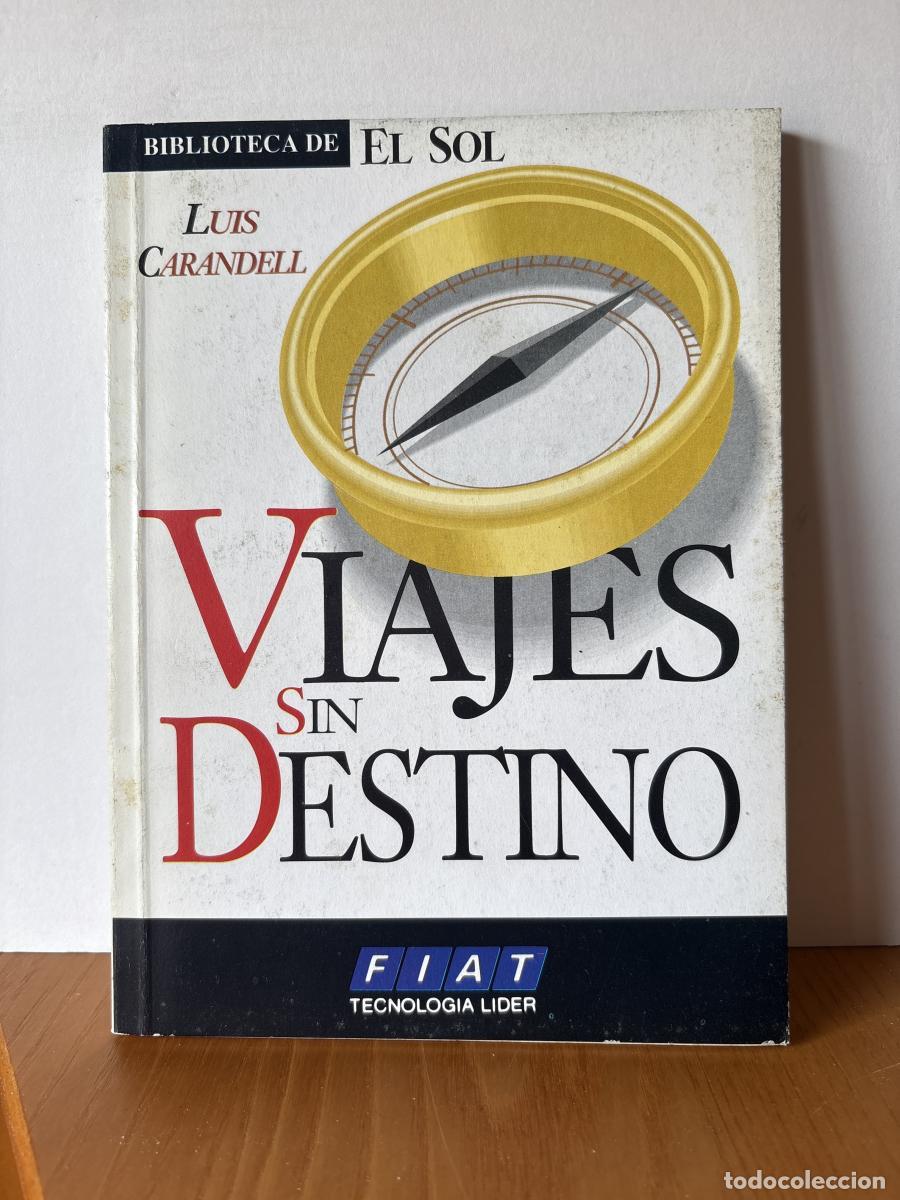 Libros: VIAJES SIN DESTINO. COLECCION BIBLIOTECA DE EL SOL N&ordm;99 - LUIS CARANDELL TDK309