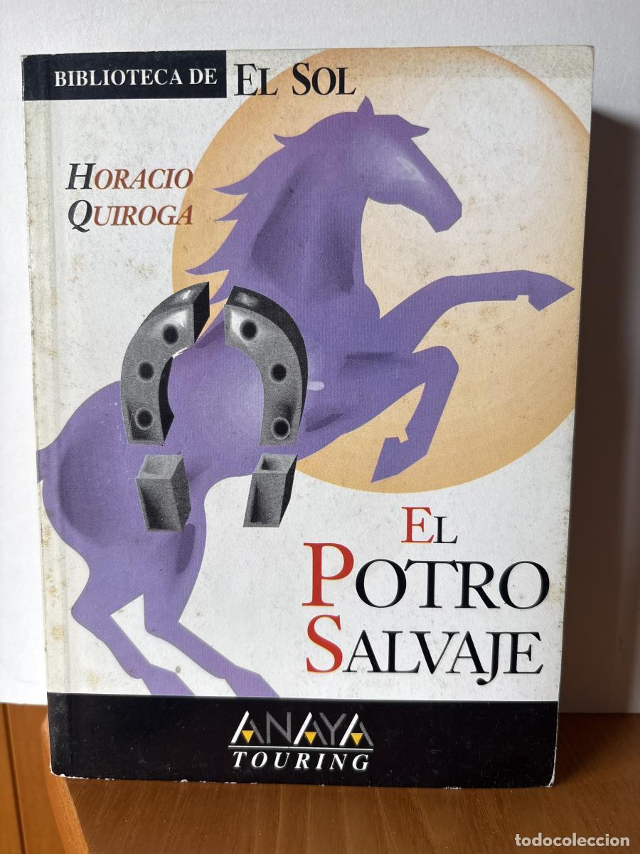 Libros: El potro salvaje COLECCION BIBLIOTECA DE EL SOL N&ordm;106 - Horacio Quiroga TDK309